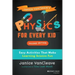 Janice Vancleave's Physics for Every Kid: Easy Activities That Make Learning Science Fun