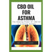 CBD Oil for Asthma: The Healing Power of CBD Oil in Treating Asthma