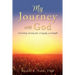 My Journey with God: A twisting, turning tale of tragedy and triumph!
