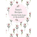 Nana's Recipes Cherished Family Recipes for My Grandchild: Recipe Books To Write In