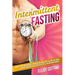 Intermittent Fasting: Burn Fat And Build Muscle Through Intermittent Fasting For Rapid Weight Loss and a Healthier Lifestyle for Men and Wom