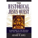 The Historical Jesus Quest: Landmarks in the Search for the Jesus of History
