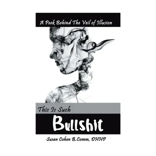 This Is Such Bullshit: A Peek Behind the Veil of Illusion