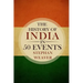 The History of India in 50 Events: (Indian History - Akbar the Great - East India Company - Taj Mahal - Mahatma Gandhi)