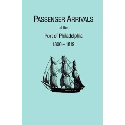 Passenger Arrivals at the Port of Philadelphia, 1800-1819. the Philadelphia Baggage Lists
