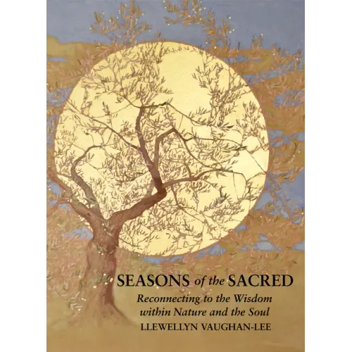 Seasons of the Sacred: Reconnecting to the Wisdom Within Nature and the Soul
