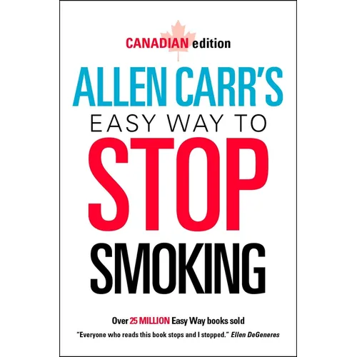 Allen Carr's Easy Way to Stop Smoking: Canadian Edition