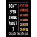 Don't Even Think about It: Why Our Brains Are Wired to Ignore Climate Change