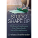 Studio Shape Up: The Keys to Transforming Your Fitness Studio Into a Thriving Business
