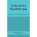 The Roman festivals of the period of the Republic; an introduction to the study of the religion of the Romans