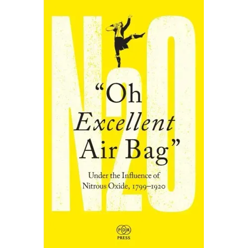 Oh Excellent Air Bag: Under the Influence of Nitrous Oxide, 1799-1920
