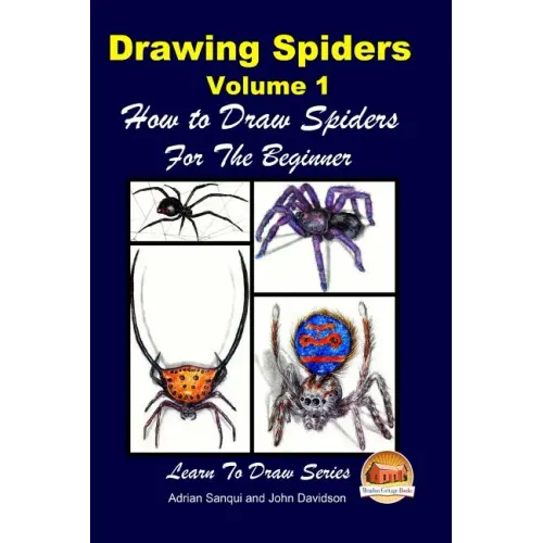 Drawing Spiders Volume 1 - How to Draw Spiders For the Beginner
