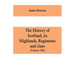 The history of Scotland, its Highlands, regiments and clans (Volume VIII)