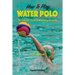 How To Play Water Polo: The Complete Guide To Mastering The Game