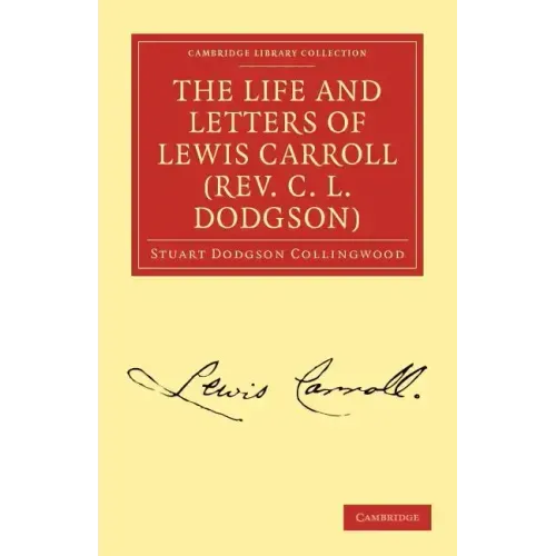 The Life and Letters of Lewis Carroll (Rev. C. L. Dodgson)