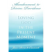 Abandonment to Divine Providence: Loving God in the Present Moment