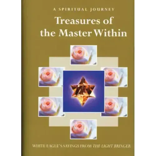 Treasures of the Master Within: White Eagle's Sayings from the Light Bringer