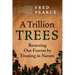 A Trillion Trees: Restoring Our Forests by Trusting in Nature