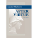 After Virtue: A Study in Moral Theory, Third Edition