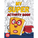 MY SUPER ACTIVITY BOOK From 7 Years Old: Awesome Games for Smart and Clever Kids, Mazes, Sudoku, Word Search Puzzle, Animals Mandala, Comics, Find The