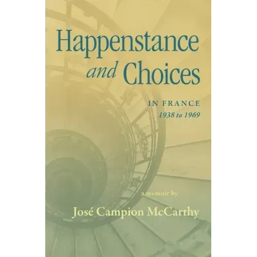 Happenstance and Choices: In France 1938 to 1969