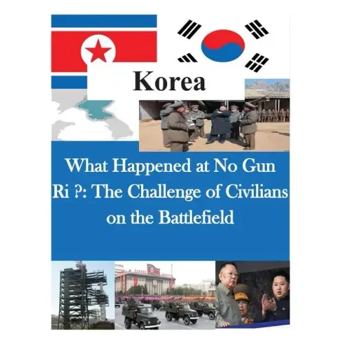 What Happened at No Gun Ri ?: The Challenge of Civilians on the Battlefield