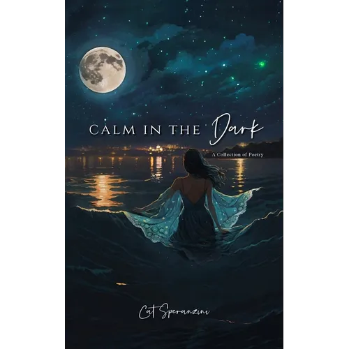 Calm in the Dark: a collection of poetry