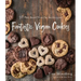 Fantastic Vegan Cookies: 60 Plant-Based Treats for Any Occasion