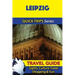 Leipzig Travel Guide (Quick Trips Series): Sights, Culture, Food, Shopping & Fun