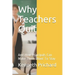 Why Teachers Quit: And How Principals Can Make Them Want To Stay