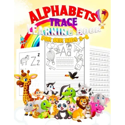 Alphabets: TRACE LEARNING BOOK FOR OUR KIDS 3-6: Jumbo Book 150 pages, ABC Tracing, Kindergarten, Preschool, Dotted Lines, Pen Co