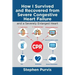 How I Survived and Recovered from Severe Congestive Heart Failure: And a Severely Enlarged Heart