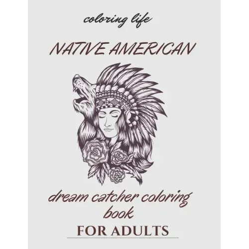 native american dream catcher coloring book for adult: Inspired By Native American Indian Cultures and Styles