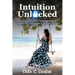 Intuition Unlocked: Discover Your Superpower Speak the Language of the Universe