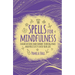 Spells for Mindfulness: Incantations and Charms to Bring Peace and Positivity Into Your Life