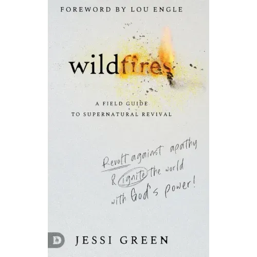Wildfires: Revolt Against Apathy and Ignite Your World with God's Power