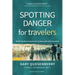 Spotting Danger for Travelers: Build Situational Awareness to Keep Safe While Traveling