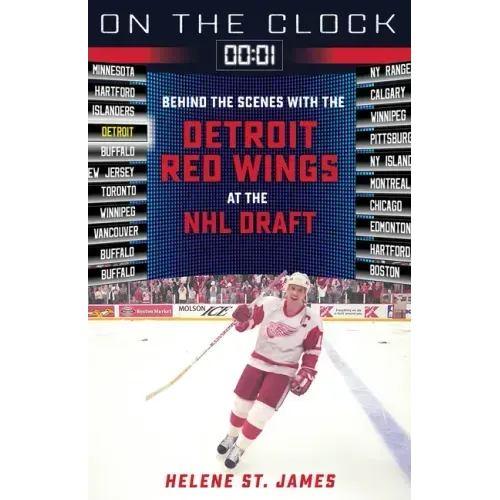 On the Clock: Detroit Red Wings: Behind the Scenes with the Detroit Red Wings at the NHL Draft