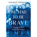 We Had to Be Brave: Escaping the Nazis on the Kindertransport (Scholastic Focus)