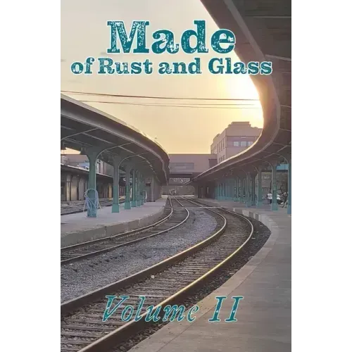 Made of Rust and Glass, Volume II