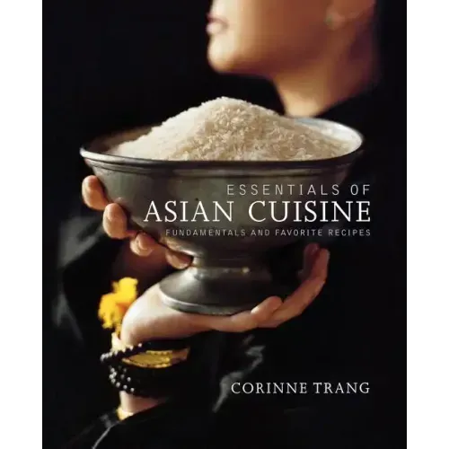 Essentials of Asian Cuisine: Fundamentals and Favorite Recipes