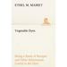 Vegetable Dyes Being a Book of Recipes and Other Information Useful to the Dyer