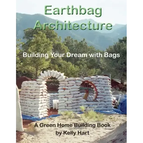 Earthbag Architecture: Building Your Dream with Bags