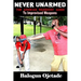 Never Unarmed: The Afrikan Warriors' Guide to Improvised Weapons