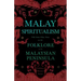 Malay Spiritualism - With Some Other Notes on the Folklore of the Malaysian Peninsula (Folklore History Series)