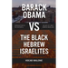Barack Obama vs The Black Hebrew Israelites: Introduction to the History & Beliefs of 1West Hebrew Israelism