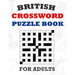 British Crossword Puzzle Book For Adults: 100 Large Print Crossword Puzzles With Solutions: 5 Intermediate Level 13x13 Grid Varieties