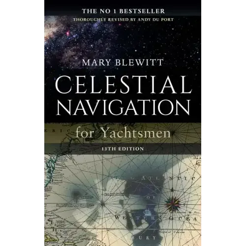 Celestial Navigation for Yachtsmen: 13th Edition
