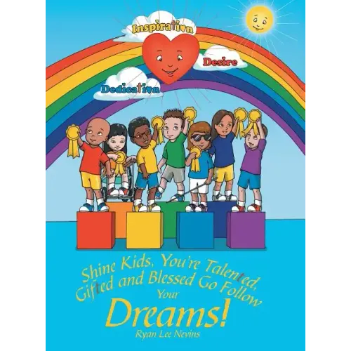 Shine Kids, You're Talented, Gifted and Blessed Go Follow Your Dreams!