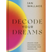 Decode Your Dreams: Unlock Your Unconscious and Transform Your Waking Life